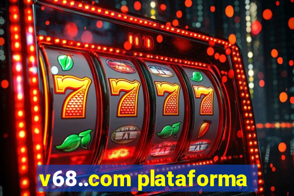 v68..com plataforma